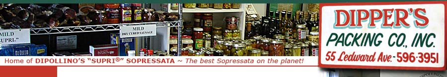 Dipper's Packaging Co., Inc. Home of Dipollino's Supri Sopressata